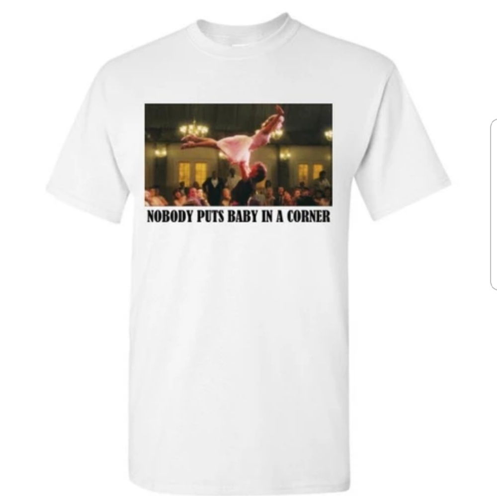Nobody Puts Baby in the Corner Dirty Dancing Tshir
